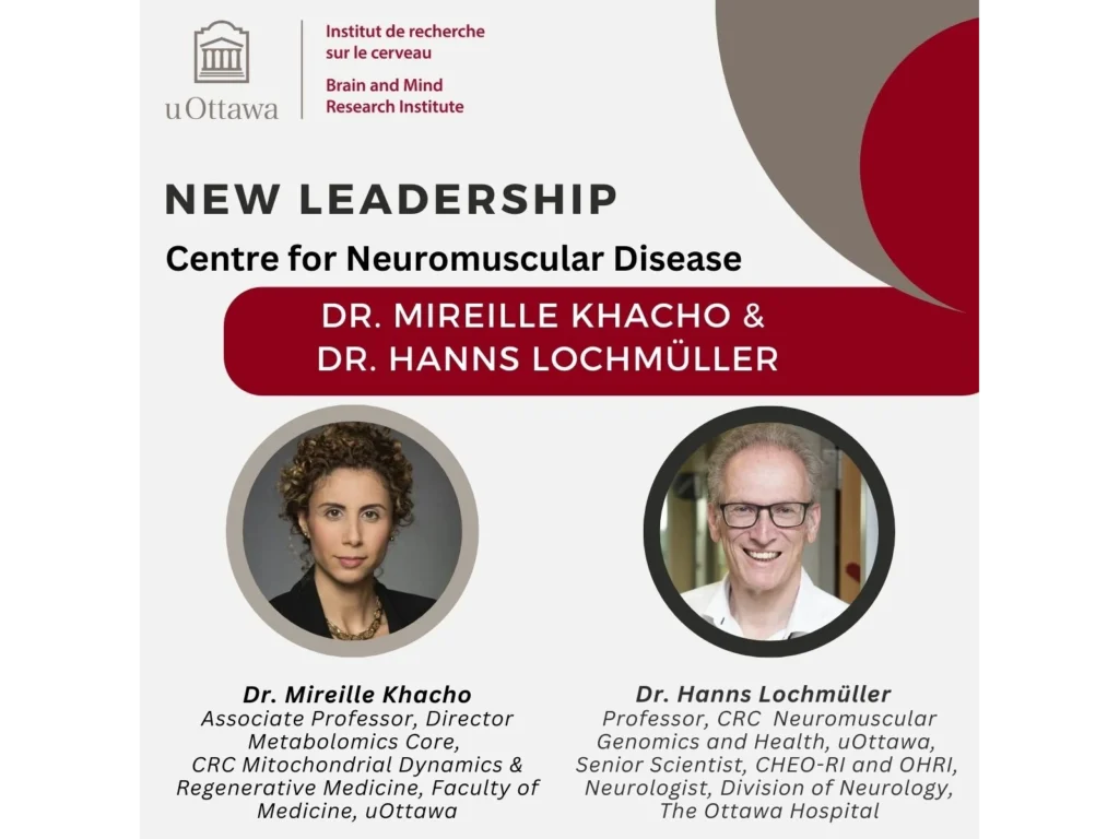 New leadership for the University of Ottawa Centre for Neuromuscular Disease, Drs Mireille Khacho and Hanns Lochmuller.